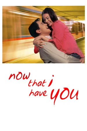 Постер: Now That I Have You