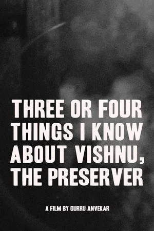 Постер: Three or Four Things I Know About Vishnu, The Preserver
