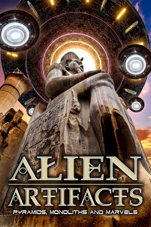 Постер: Alien Artifacts: Pyramids, Monoliths and Marvels