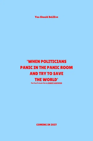 Постер: ‘When Politicians Panic In The Panic Room And Try To Save The World’