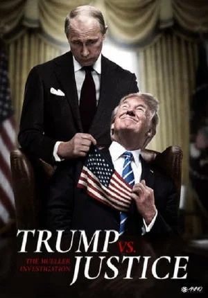 Постер: Trump vs. Justice: The Mueller Investigation