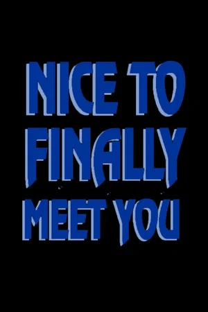 Постер: Nice to Finally Meet You