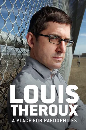 Постер: Louis Theroux: A Place for Paedophiles