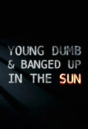 Постер: Young Dumb and Banged Up in the Sun