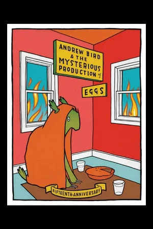 Постер: Andrew Bird and The Mysterious Production of Eggs -Fifteenth Anniversary