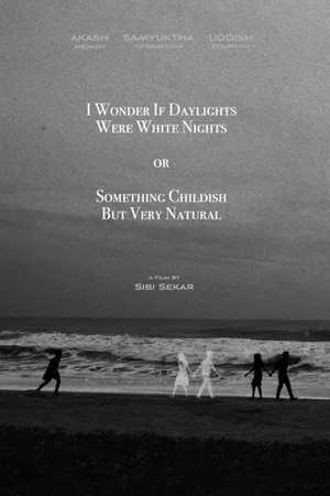 Постер: I Wonder If Daylights Were White Nights or Something Childish But Very Natural