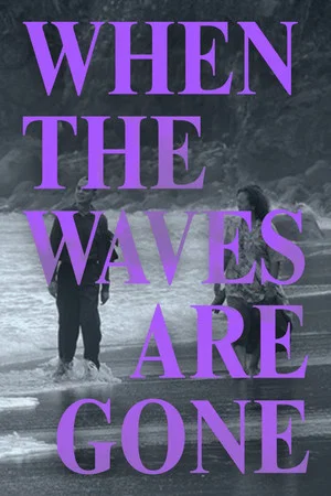 Постер: When the Waves Are Gone