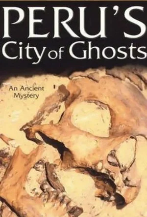 Постер: Peru's City of Ghosts