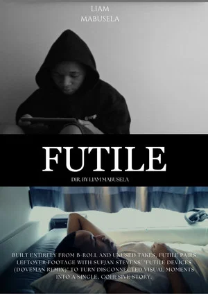 Постер: Futile - A collection of unused b-roll edited into a functional, cohesive short film.