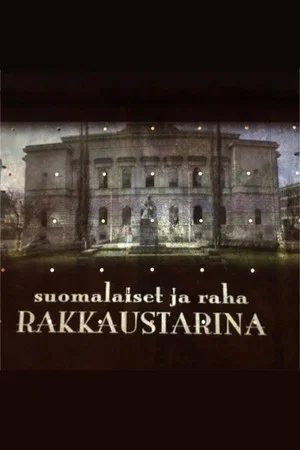Постер: Suomalaiset ja raha – Rakkaustarina