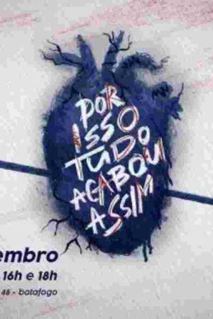 Постер: Por Isso Tudo Acabou Assim