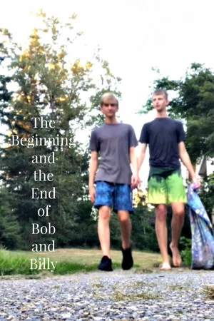 Постер: The Beginning and the End of Bob and Billy