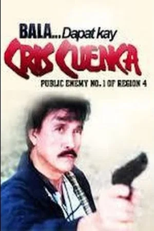 Постер: Bala... Dapat Kay Cris Cuenca, Public Enemy No. 1