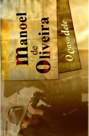 Постер: Manoel de Oliveira, O Caso Dele