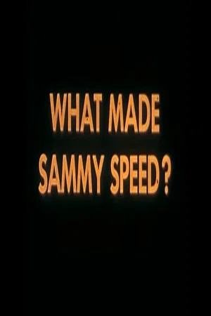 Постер: What Made Sammy Speed?