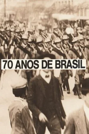 Постер: 70 Anos de Brasil (Da Belle Époque aos Nossos Dias)