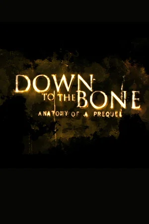 Постер: Down to the Bone: Anatomy of a Prequel