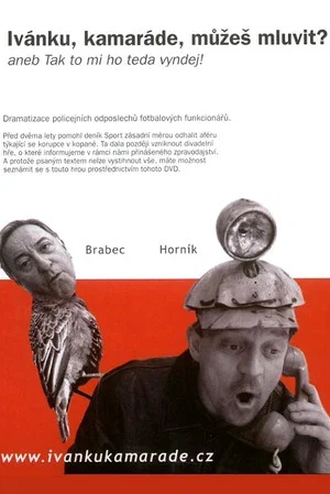 Постер: Ivanku, kamarade, muzes mluvit?