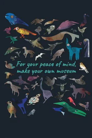 Постер: For Your Peace of Mind, Make Your Own Museum
