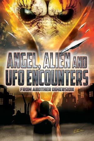 Постер: Angel, Alien and UFO Encounters from Another Dimension
