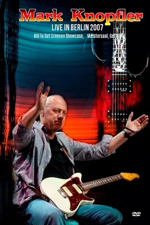 Постер: Mark Knopfler - Live In Berlin 2007