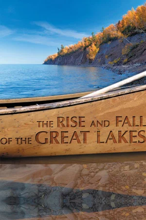 Постер: The Rise and Fall of the Great Lakes