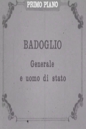 Постер: Badoglio: generale e uomo di stato