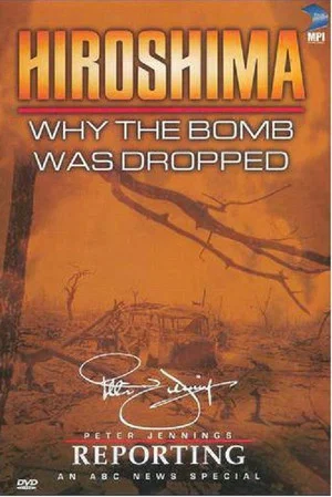 Постер: Hiroshima: Why the Bomb Was Dropped