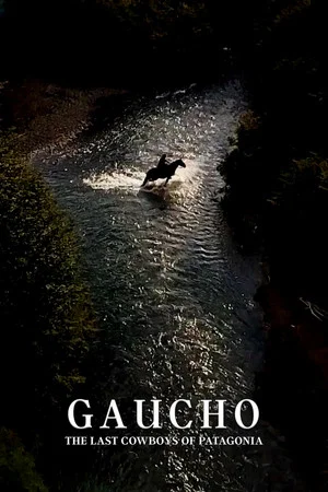 Постер: Gaucho: The Last Cowboys of Patagonia