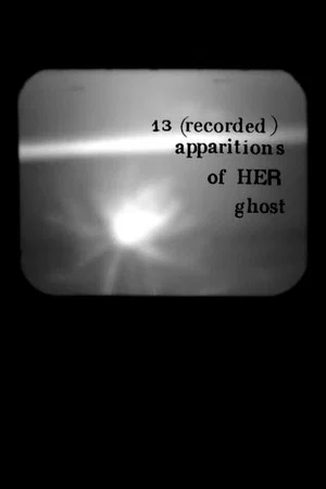 Постер: 13 (Recorded) Apparitions of Her Ghost