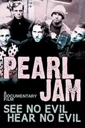 Постер: Pearl Jam: See No Evil, Hear No Evil