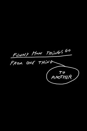 Постер: Funny How Things Go From One Thing To Another
