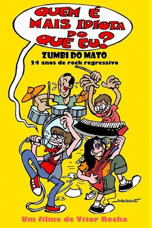 Постер: Quem é mais idiota do que eu? - Zumbi do Mato: 24 anos de rock regressivo