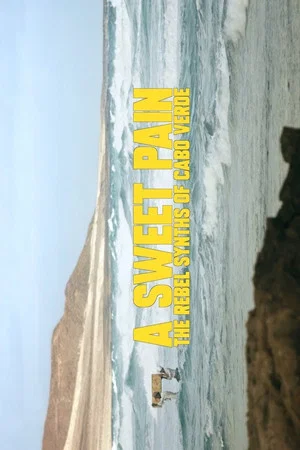 Постер: A Sweet Pain: The Rebel Synths Of Cabo Verde
