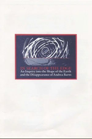 Постер: In Search of the Edge: An Inquiry into the Shape of the Earth and the Disappearance of Andrea Barns