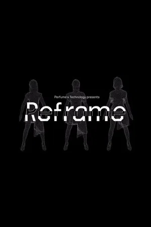 Постер: Perfume x TECHNOLOGY Presents: REFRAME
