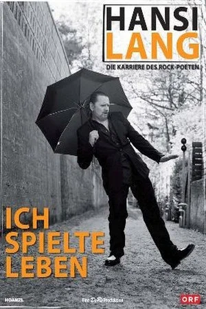 Постер: Hansi Lang - Ich Spielte Leben - Die Karriere des Rock Poeten