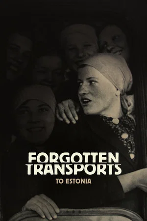 Постер: Forgotten Transports to Estonia