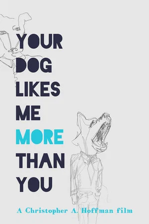 Постер: Your Dog Likes Me More Than You