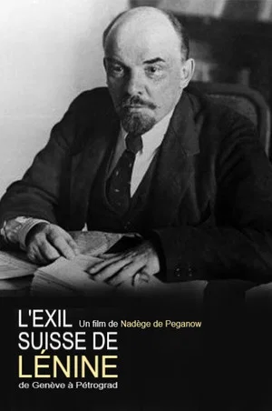 Постер: L'exil suisse de Lénine : de Genève à Pétrograd