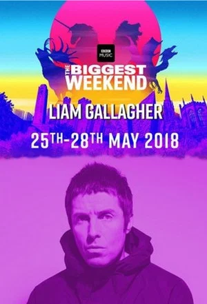 Постер: Liam Gallagher - BBC The Biggest Weekend 2018