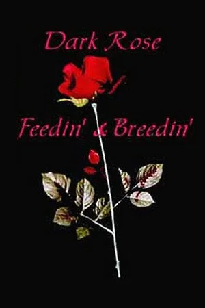 Постер: Dark Rose: Feedin' & Breedin'