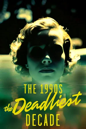 Постер: The 1990s: The Deadliest Decade