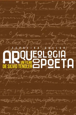 Постер: Ferreira Gullar: Arqueologia do Poeta