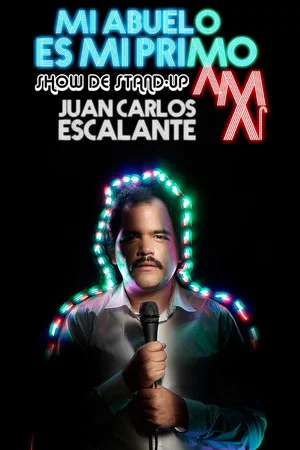 Постер: Juan Carlos Escalante: Mi Abuelo Es Mi Primo.