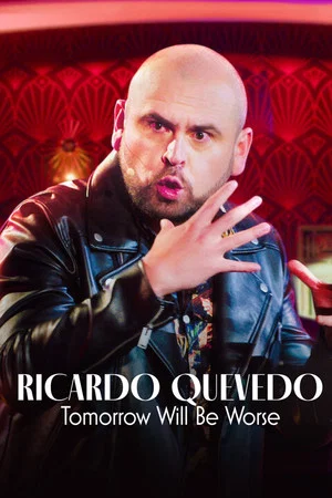 Постер: Ricardo Quevedo: Tomorrow Will Be Worse