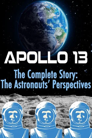 Постер: Apollo 13: The Complete Story: The Astronauts' Perspectives