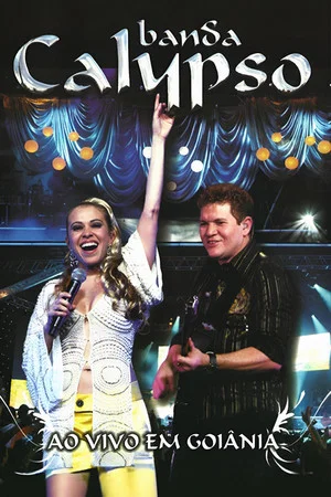 Постер: Banda Calypso: Ao Vivo em Goiânia