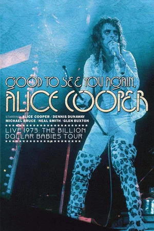Постер: Good to See You Again, Alice Cooper