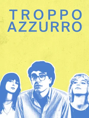 Постер: Troppo azzurro
